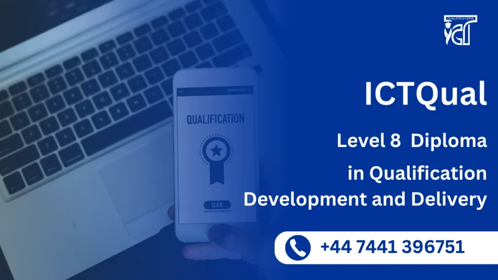 ICTQual Level 8 Professional Diploma in Qualification Development and Delivery
