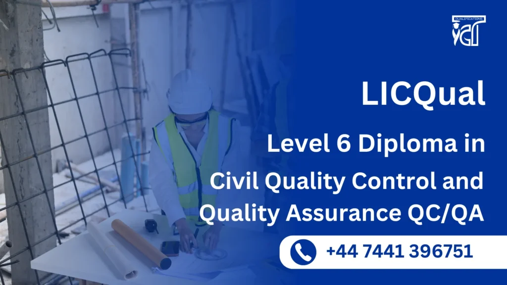 LICQual level 6 Diploma in Civil Quality Control and Quality Assurance QC/QA