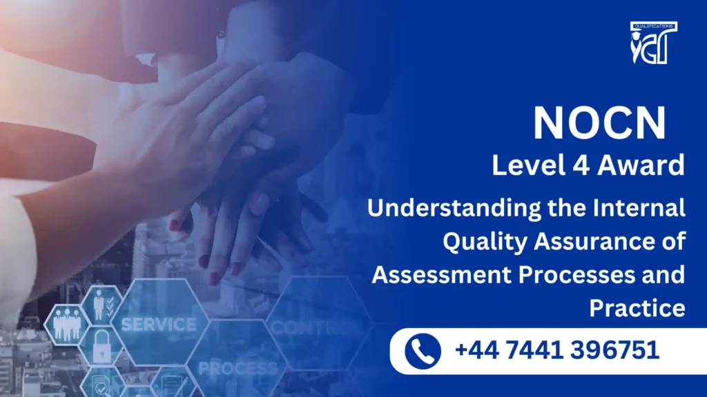 NOCN Level 4 Award in Understanding the Internal Quality Assurance of Assessment Processes and Practice