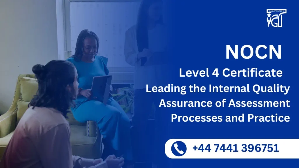 NOCN Level 4 Certificate in Leading the Internal Quality Assurance of Assessment Processes and Practice