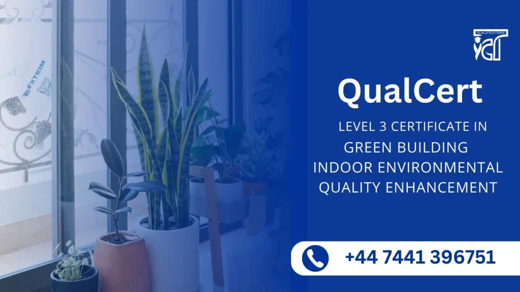 QualCert Level 3 Certificate in Green Building Indoor Environmental Quality Enhancement