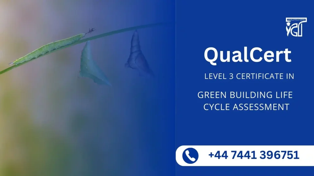 QualCert Level 3 Certificate in Green Building Life Cycle Assessment 1 QualCert Level 3 Certificate in Green Building Life Cycle Assessment