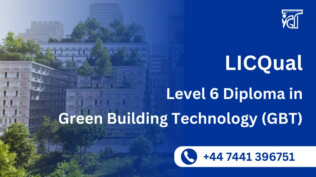 LICQual Level 6 Diploma in Green Building Technology (GBT)