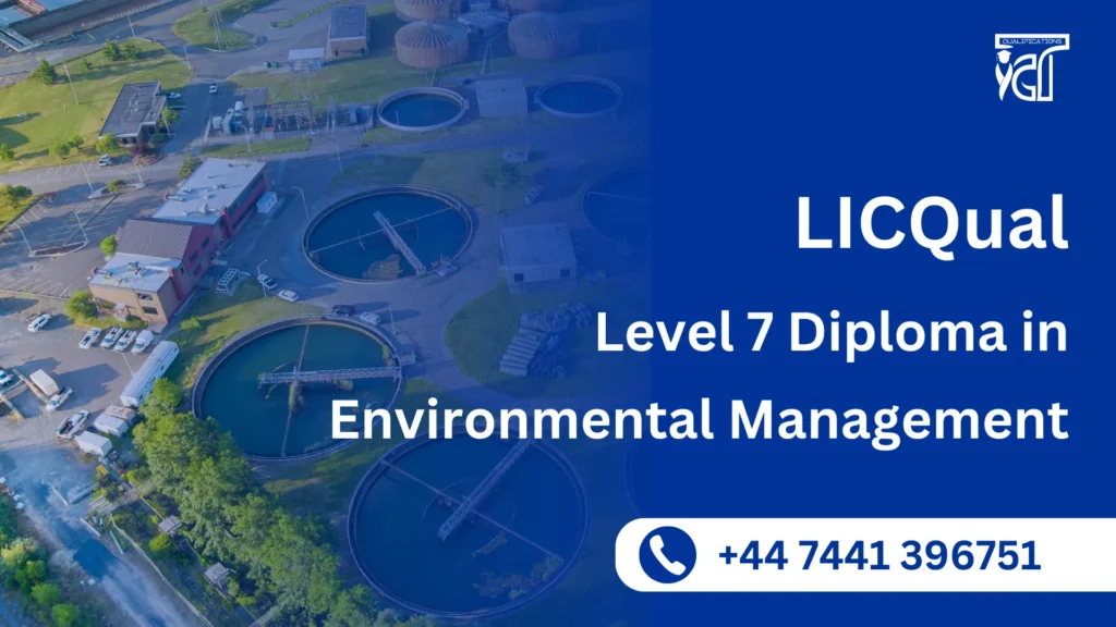 LICQual Level 7 Diploma in Environmental Management