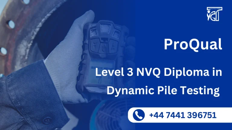 ProQual Level 3 NVQ Diploma in Testing, Inspecting and Thorough Examination Occupations (Construction)– Dynamic Pile Testing