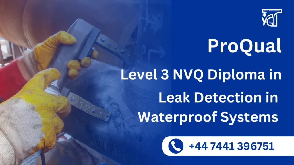ProQual Level 3 NVQ Diploma in Testing, Inspecting and Thorough Examination Occupations (Construction)– Leak Detection in Waterproof Systems     
