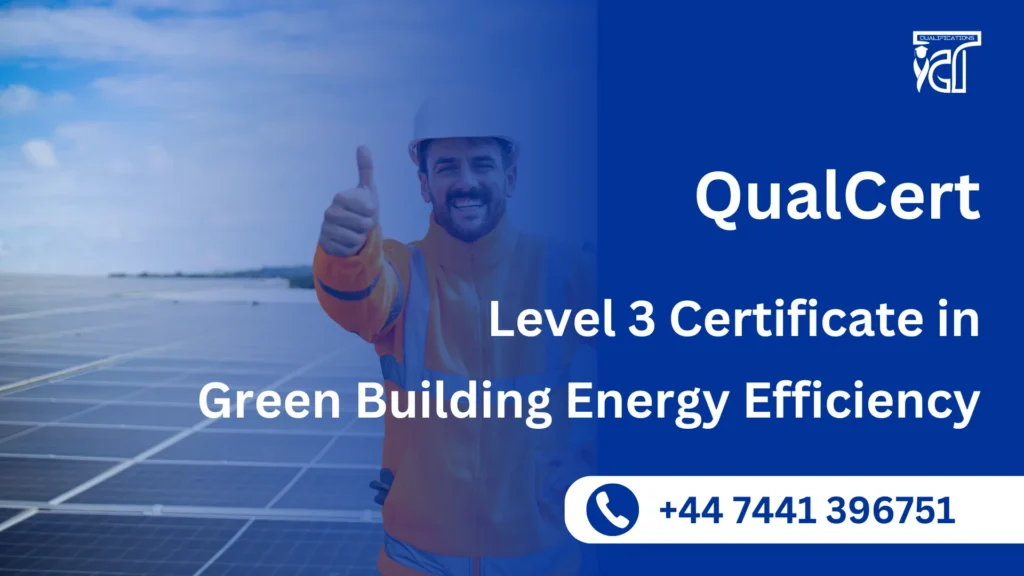 QualCert Level 3 Certificate in Green Building Energy Efficiency