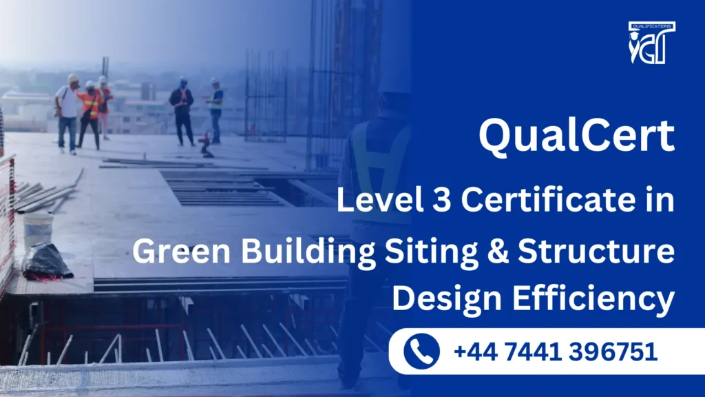 QualCert Level 3 Certificate in Green Building Siting and Structure Design Efficiency