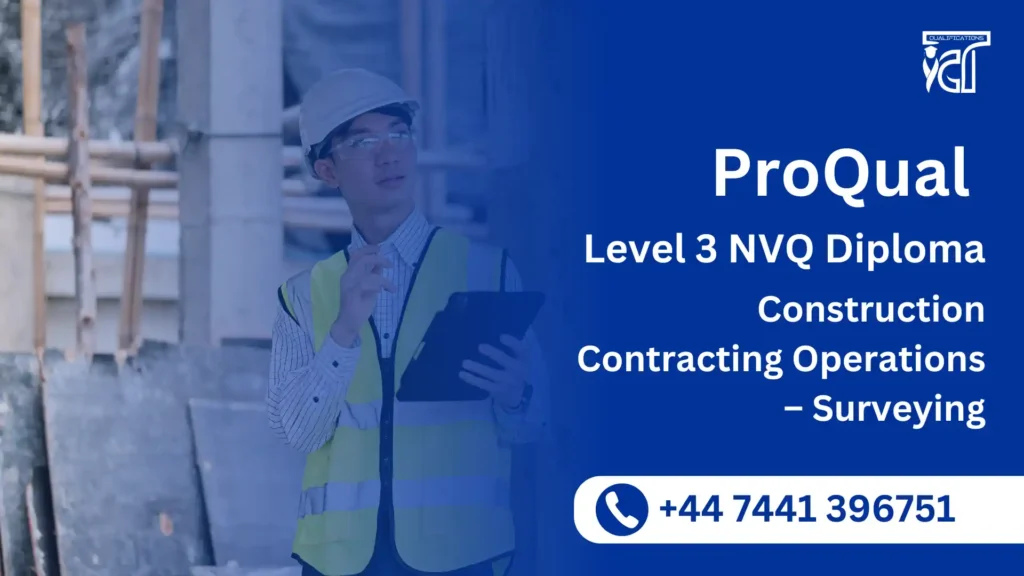 ProQual Level 3 NVQ Diploma in Construction Contracting Operations – Surveying