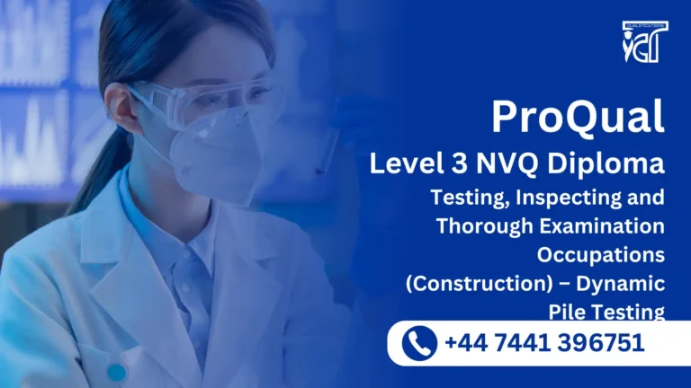 ProQual Level 3 NVQ Diploma in Testing, Inspecting and Thorough Examination Occupations (Construction) – Dynamic Pile Testing