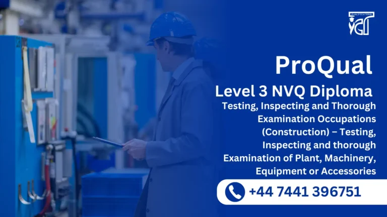 ProQual Level 3 NVQ Diploma in Testing, Inspecting and Thorough Examination Occupations (Construction) – Testing, Inspecting and thorough Examination of Plant, Machinery, Equipment or Accessories