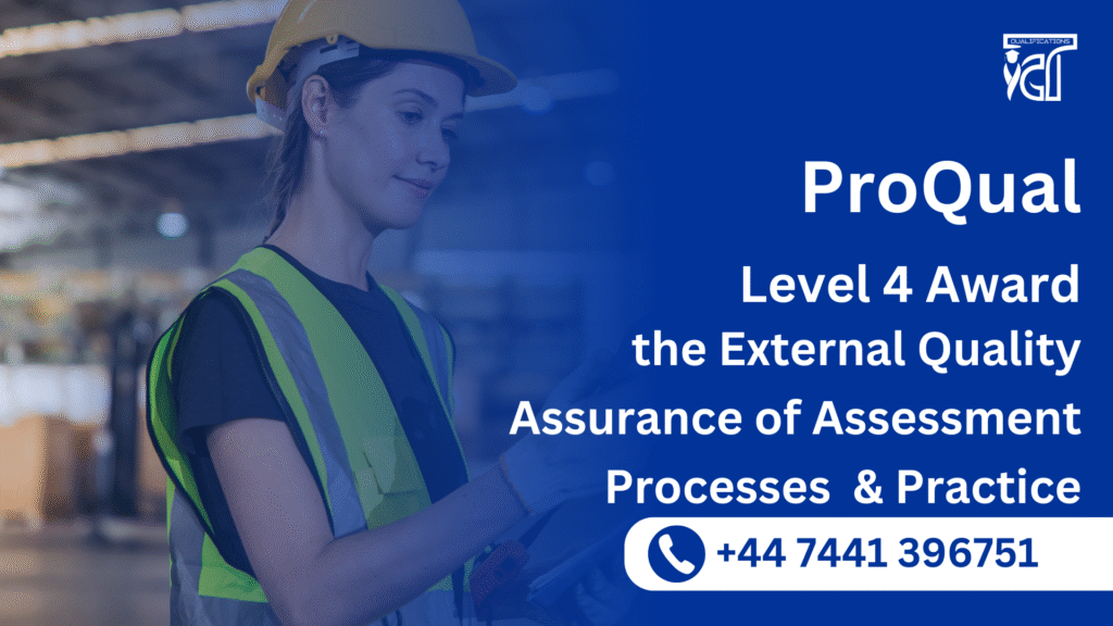 ProQual Level 4 Award in the External Quality Assurance of Assessment Processes and Practice 108 ProQual Level 4 Award in the External Quality Assurance of Assessment Processes and Practice