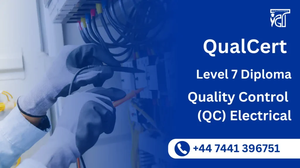 QualCert Level 7 Diploma in Quality Control (QC) Electrical