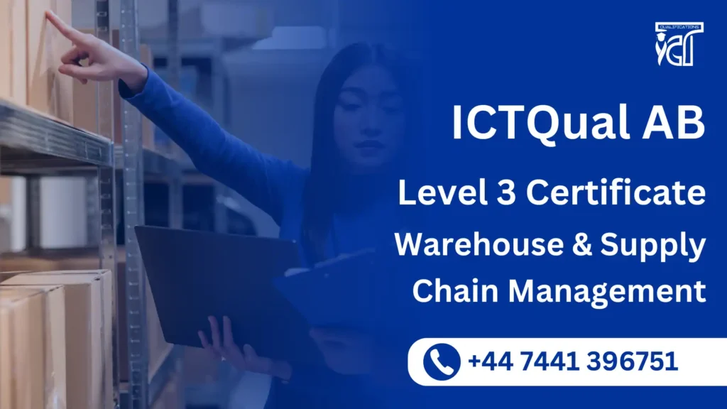 ICTQual AB Level 3 Certificate in Warehouse and Supply Chain Management