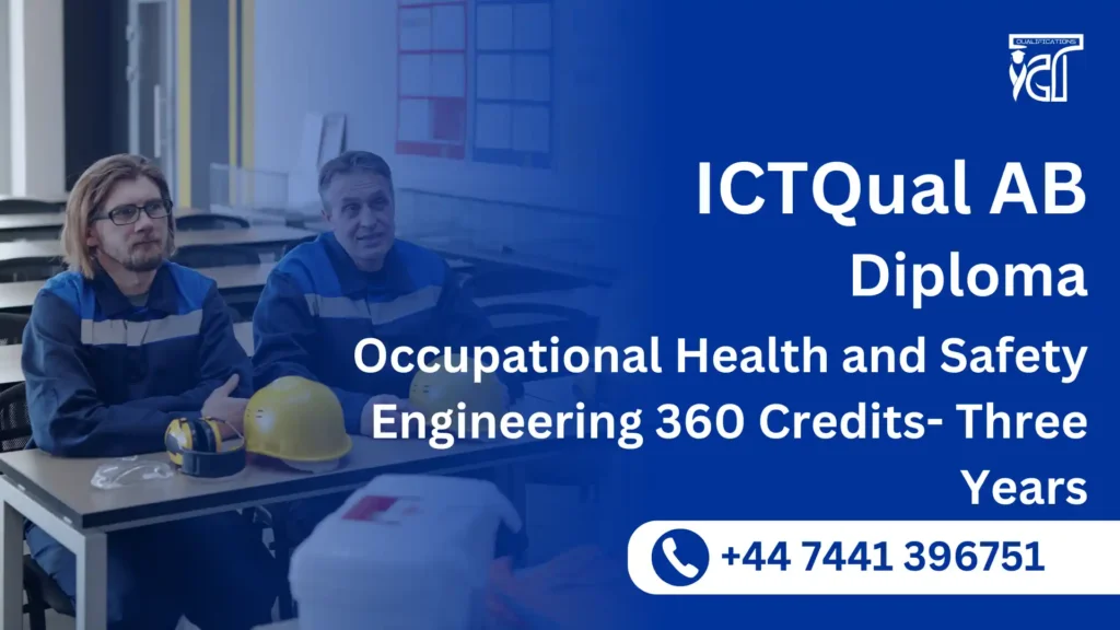 ICTQual AB Diploma in Occupational Health and Safety Engineering 360 Credits- Three Years