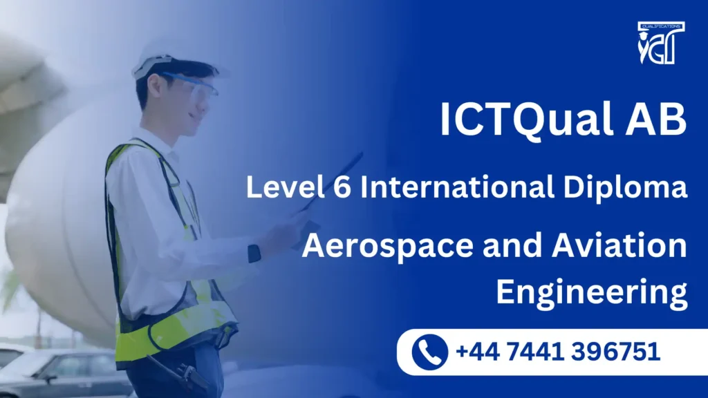 ICTQual AB Level 6 International Diploma in Aerospace and Aviation Engineering