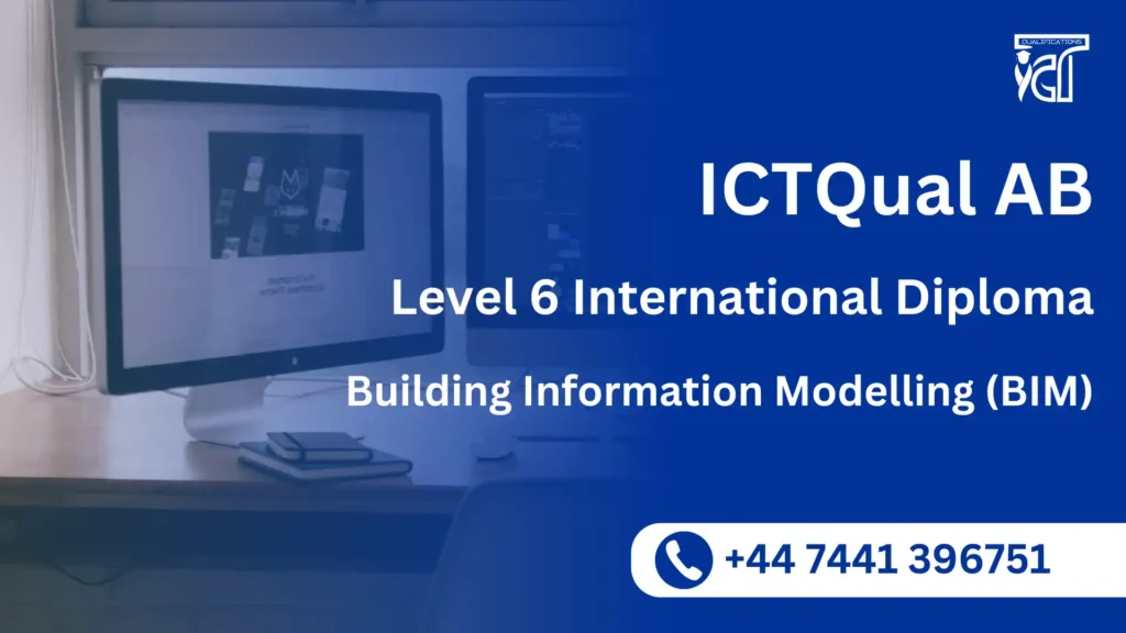 ICTQual AB Level 6 International Diploma in Building Information Modelling (BIM)