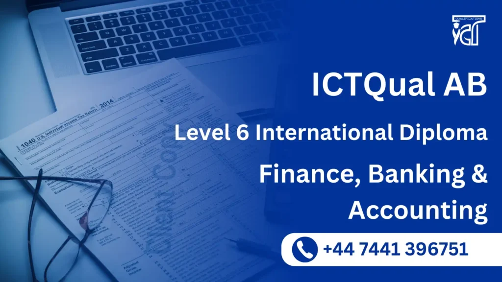 ICTQual AB Level 6 International Diploma in Finance, Banking & Accounting