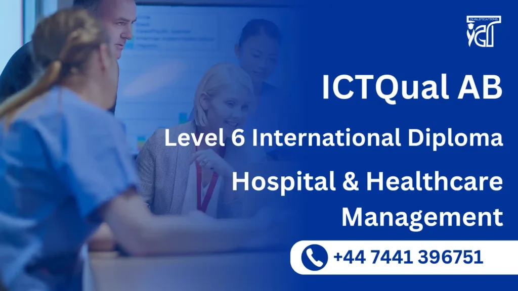 ICTQual AB Level 6 International Diploma in Hospital and Healthcare Management