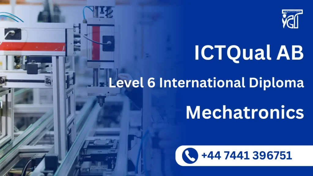 ICTQual AB Level 6 International Diploma in Mechatronics 9 ICTQual AB Level 6 International Diploma in Mechatronics
