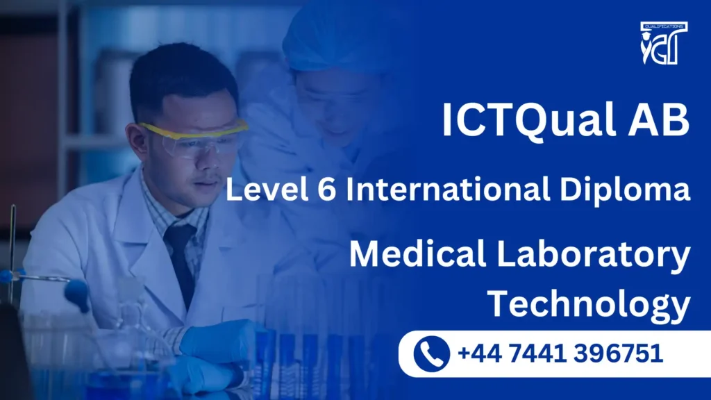 ICTQual AB Level 6 International Diploma in Medical Laboratory Technology 8 ICTQual AB Level 6 International Diploma in Medical Laboratory Technology