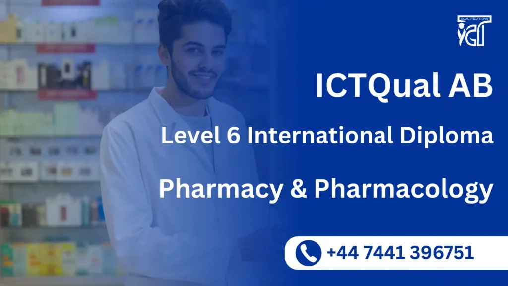 ICTQual AB Level 6 International Diploma in Pharmacy and Pharmacology