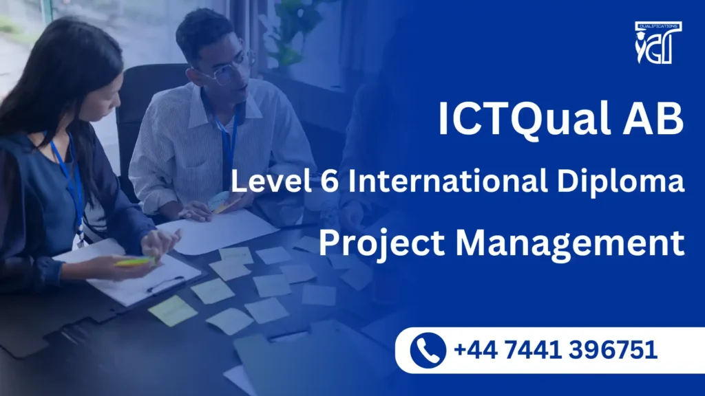 ICTQual AB Level 6 International Diploma in Project Management 9 ICTQual AB Level 6 International Diploma in Project Management