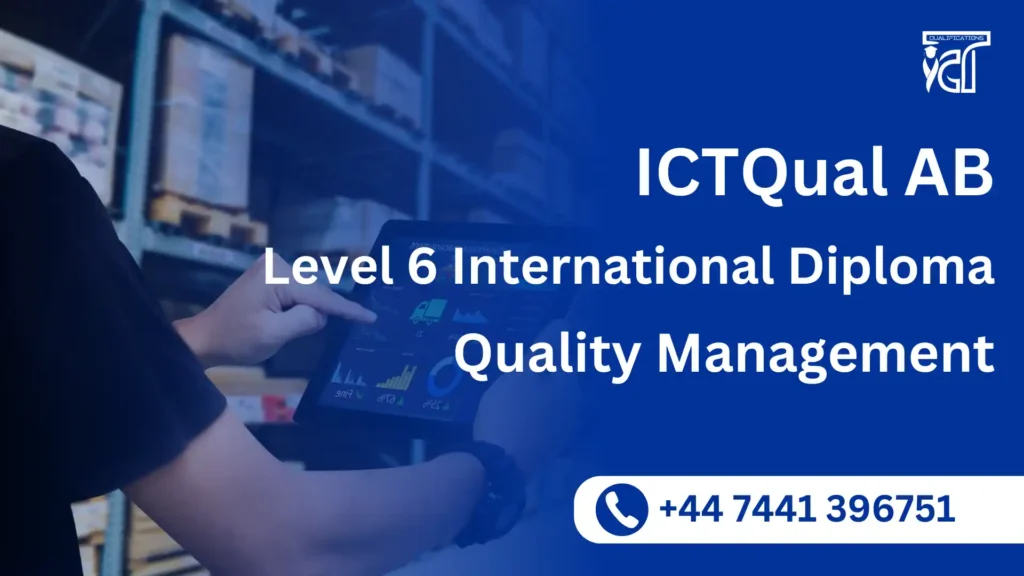 ICTQual AB Level 6 International Diploma in Quality Management 7 ICTQual AB Level 6 International Diploma in QualityManagement