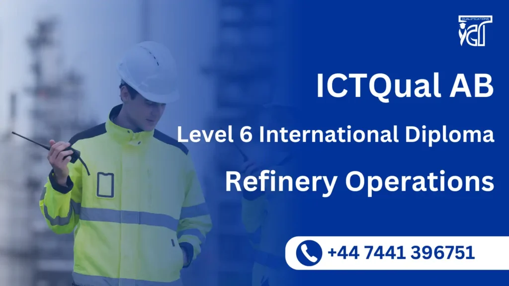 ICTQual AB Level 6 International Diploma in Refinery Operations 7 ICTQual AB Level 6 International Diploma in Refinery Operations