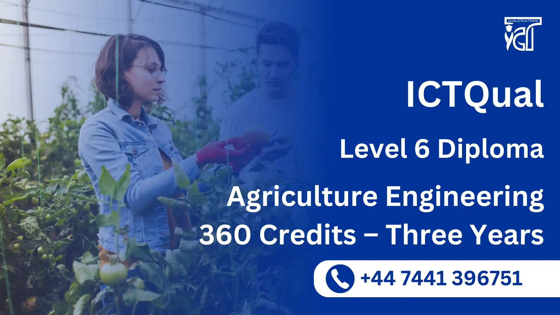 ICTQual Level 6 Diploma in Agriculture Engineering 360 Credits – Three Years