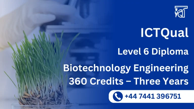 ICTQual Level 6 Diploma in Biotechnology Engineering 360 Credits – Three Years