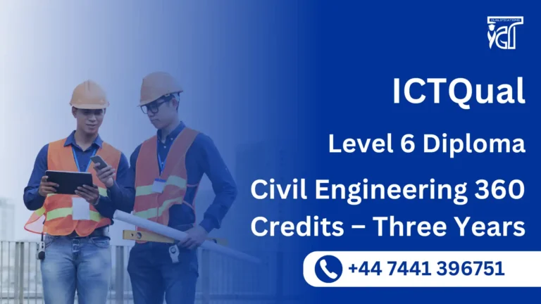ICTQual Level 6 Diploma in Civil Engineering 360 Credits – Three Years
