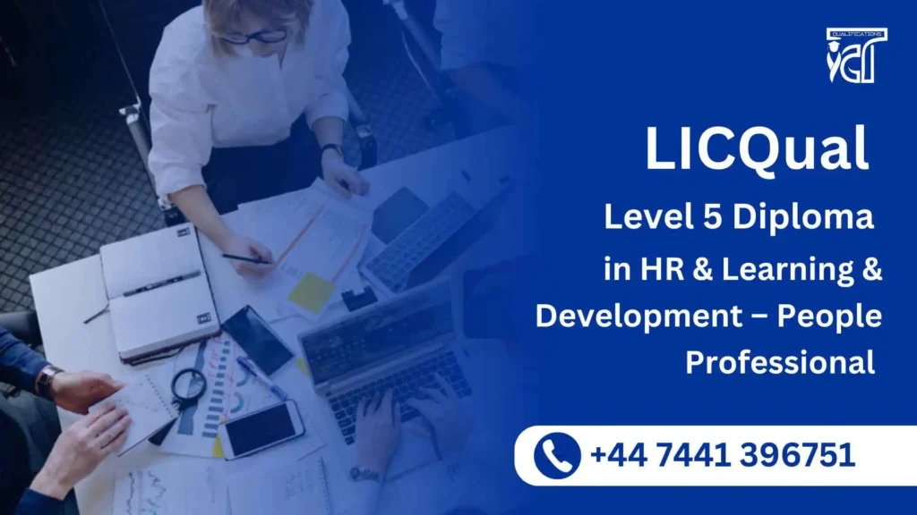 LICQual Level 5 Diploma in HR and Learning & Development – People Professional 5 LICQual Level 5 Diploma in HR and Learning & Development – People Professional