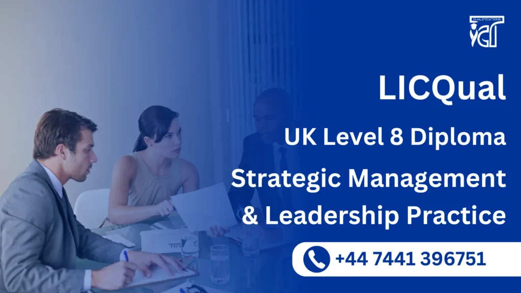 LICQual UK Level 8 Diploma in Strategic Management and Leadership Practice