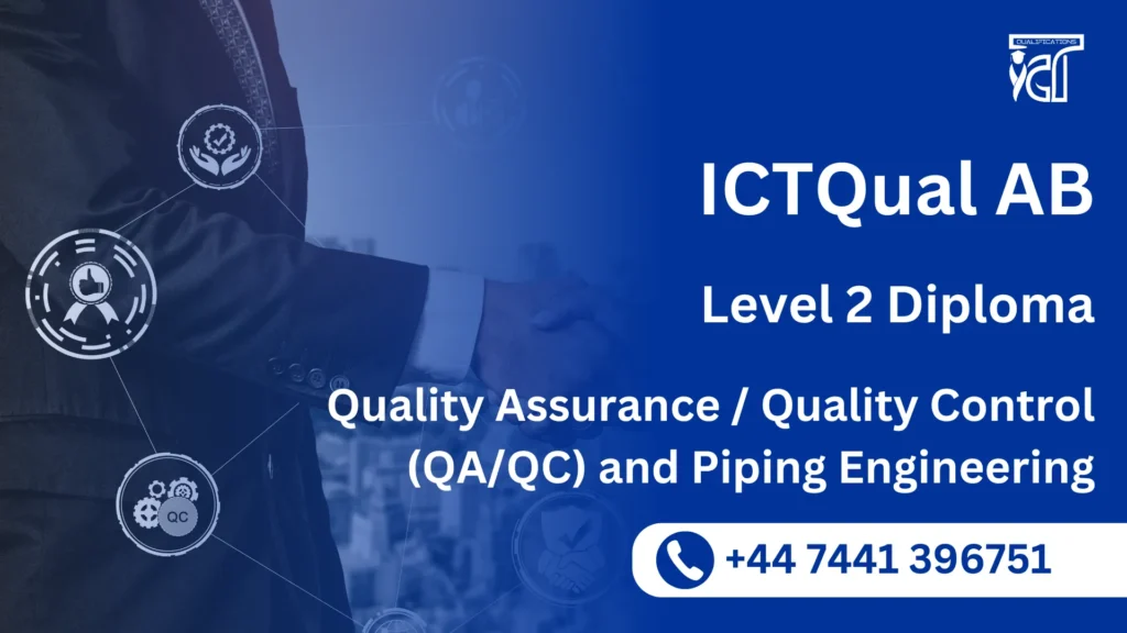 ICTQual AB Level 2 Diploma in Quality Assurance / Quality Control (QA/QC) and Piping Engineering