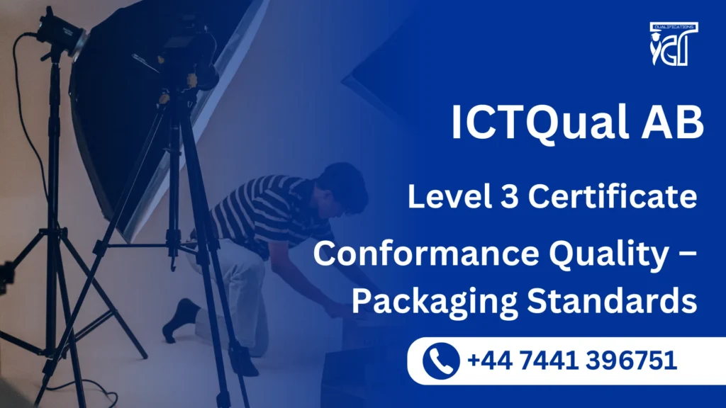 ICTQual AB Level 3 Certificate in Conformance Quality – Packaging Standards 3 ICTQual AB Level 3 Certificate in Conformance Quality – Packaging Standards
