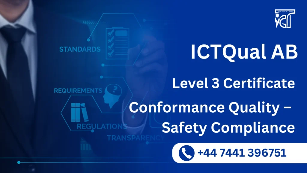 ICTQual AB Level 3 Certificate in Conformance Quality – Safety Compliance 5 ICTQual AB Level 3 Certificate in Conformance Quality – Safety Compliance