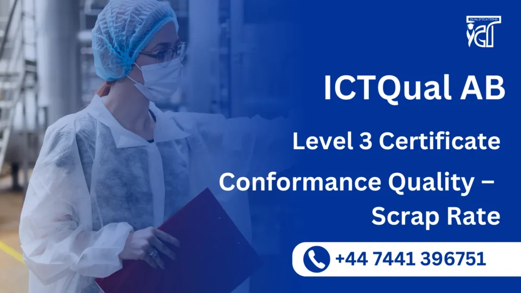 ICTQual AB Level 3 Certificate in Conformance Quality – Scrap Rate 5 ICTQual AB Level 3 Certificate in Conformance Quality – Scrap Rate