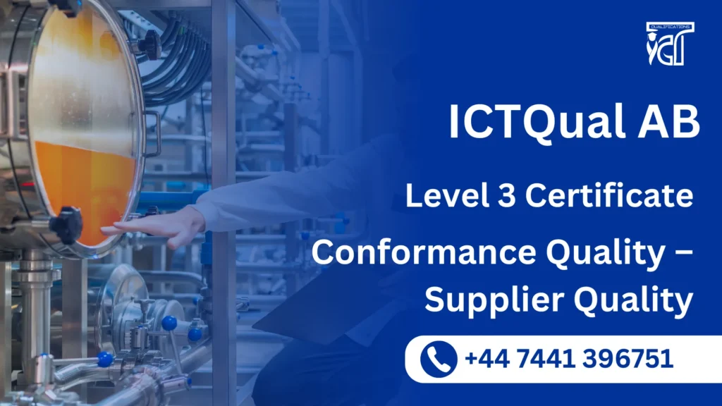 ICTQual AB Level 3 Certificate in Conformance Quality – Supplier Quality 8 ICTQual AB Level 3 Certificate in Conformance Quality – Supplier Quality