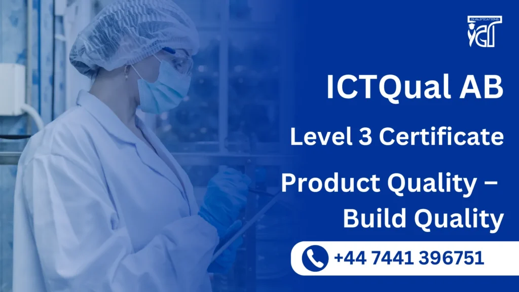 ICTQual AB Level 3 Certificate in Product Quality – Build Quality 4 ICTQual AB Level 3 Certificate in Product Quality – Build Quality