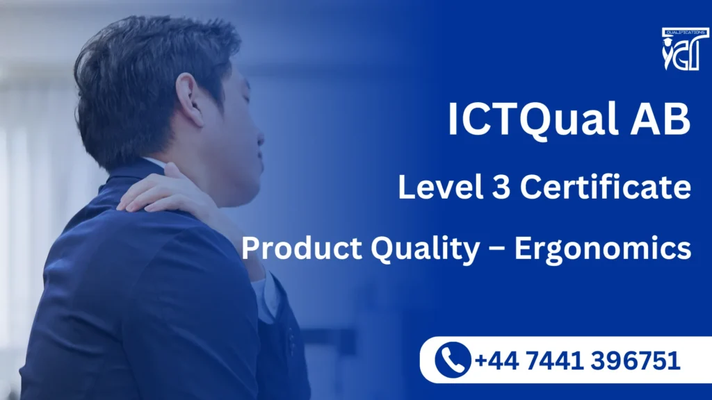 ICTQual AB Level 3 Certificate in Product Quality – Ergonomics 7 ICTQual AB Level 3 Certificate in Product Quality – Ergonomics