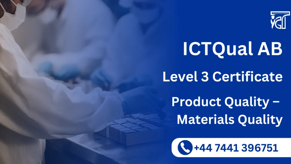 ICTQual AB Level 3 Certificate in Product Quality – Materials Quality 6 ICTQual AB Level 3 Certificate in Product Quality – Materials Quality
