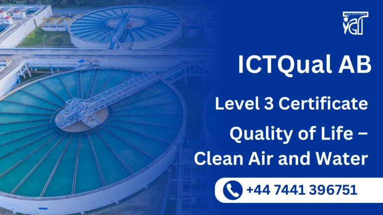 ICTQual AB Level 3 Certificate in Quality of Life – Clean Air and Water
