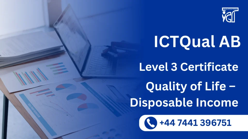 ICTQual AB Level 3 Certificate in Quality of Life – Disposable Income 9 ICTQual AB Level 3 Certificate in Quality of Life – Disposable Income