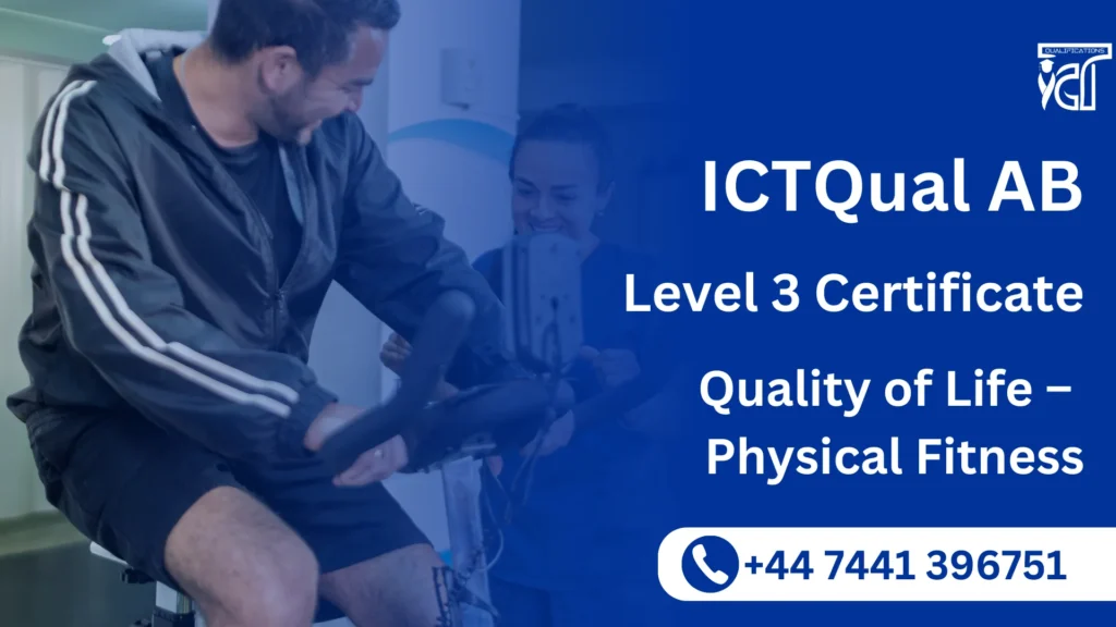 ICTQual AB Level 3 Certificate in Quality of Life – Physical Fitness