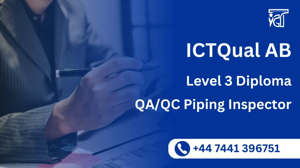 ICTQual AB Level 3 Diploma in QA/QC Piping Inspector