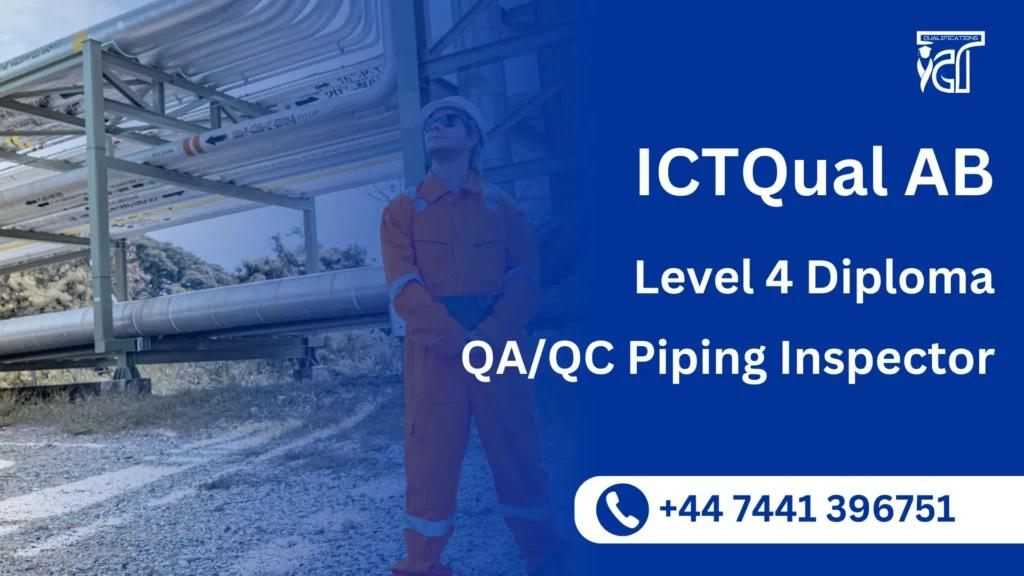 ICTQual AB Level 4 Diploma in QA/QC Piping Inspector