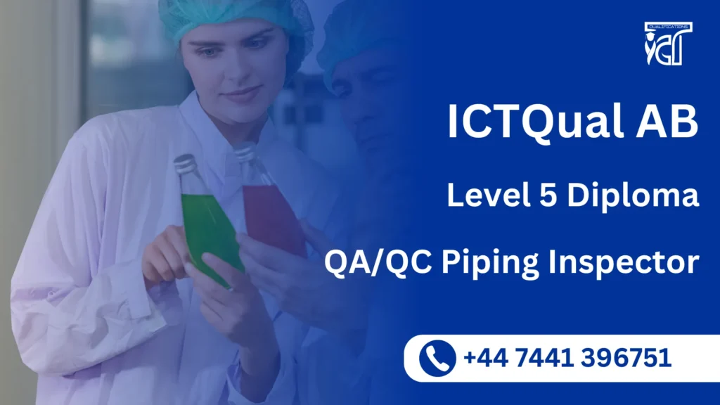 ICTQual AB Level 5 Diploma in QA/QC Piping Inspector