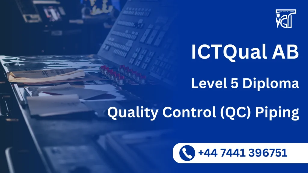 ICTQual AB Level 5 Diploma in Quality Control (QC) Piping