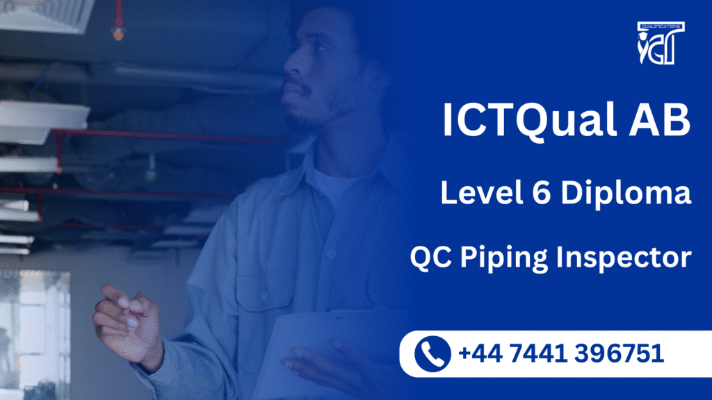 ICTQual AB Level 6 Diploma in QC Piping Inspector 9 ICTQual AB Level 6 Diploma in QC Piping Inspector